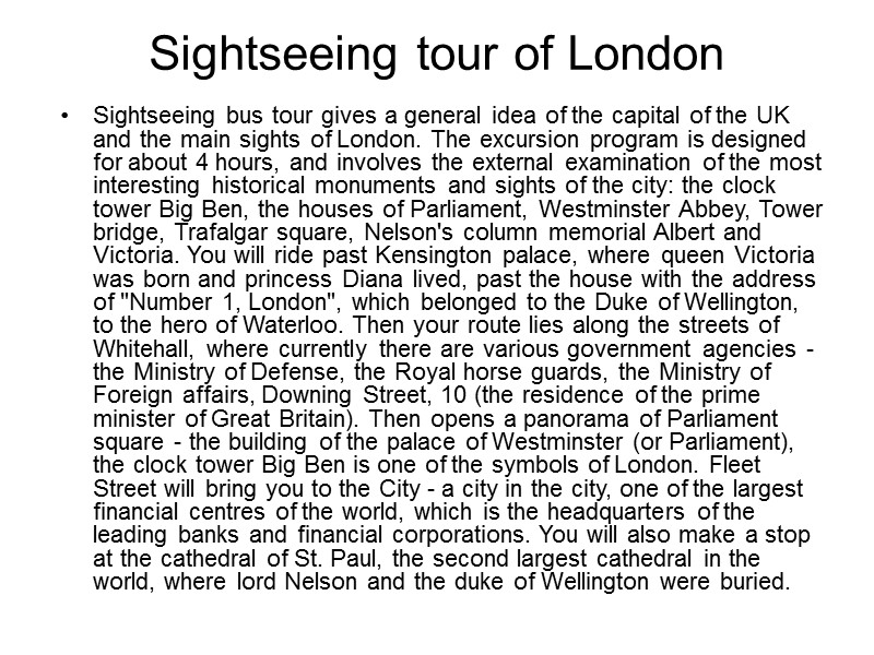 Sightseeing tour of London  Sightseeing bus tour gives a general idea of the